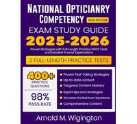 National Opticianry Competency Exam Study Guide 2025-2026: Proven Strategies with Full-Length Practice NOCE Tests and Detailed Answer Explanations