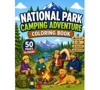 National Park Camping Adventure Coloring Book: Fun Outdoor Scenes with Kids Hiking, Campfires, Wildlife, and National Parks for Children Ages 4-10