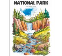 National Park Coloring Book for Adults: 50 Beautiful and Relaxing Pages Featuring Scenic Mountains, Forest Trails, Wildlife and Waterfalls. A Mindful Escape into America’s Great Outdoors