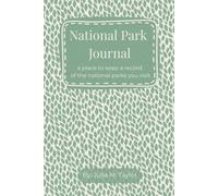 National Park Journal: A place to keep a record of the national parks you visit