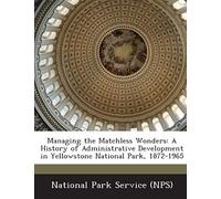 National Park Service (Nps): Managing The Matchless Wonders: