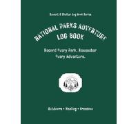National Parks Adventure Log Book: Record Every Park. Remember Every Adventure.