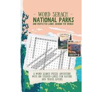 National Parks and Protected Lands Around the World: A Word Search Puzzle Adventure with 100 Themed Games For Nature and Travel Lovers