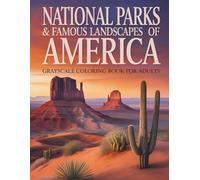 National Parks & Famous Landscapes of America - Grayscale Coloring Book for Adults to Color for Relaxation: 50 detailled Grayscale Illustrations of US ... for Calmness, Mindfulness, and Relaxation