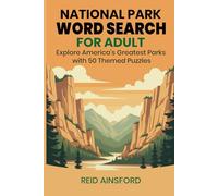 National Parks Word Search for Adults: 50 Fun Puzzles Featuring America’s Greatest National Parks | Large Print with Solutions