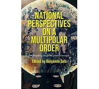 National Perspectives On A Multipolar Order