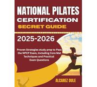 National Pilates Certification Secret Guide 2025-2026: Proven Strategies study prep to Pass the NPCP Exam, Including Core Mat Techniques and Practical Exam Questions