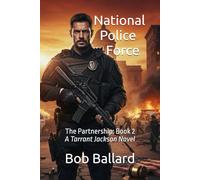 National Police Force: The Partnership: Action packed, high octane, vigilante thriller. The cleanup of a corrupt justice system.