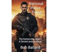National Police Force: The Partnership: Action packed, high octane, vigilante thriller. The cleanup of a corrupt justice system.