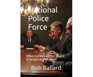 National Police Force: When Evil Men Gather: Book 3. Our hero fights corrupt politicians and angry mobsters that seek to seize complete control of the judicial system in the United States.