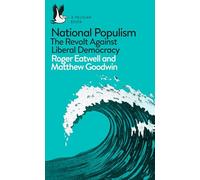 National Populism: The Revolt Against Liberal Democracy