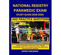 National Registry Paramedic Exam Study Guide 2025-2026: Complete Review, Study Plan, Test-Taking Techniques, and 6 Full-Length Practice Questions with Detailed Answers