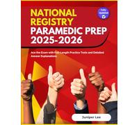 National Registry Paramedic Prep 2025-2026: Ace the Exam with Full-Length Practice Tests and Detailed Answer Explanations