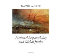 David Miller – National Responsibility and Global Justice – Version originale – Poche