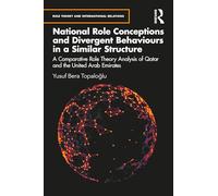 National Role Conceptions and Divergent Behaviours in a Similar Structure: Comparative Role Theory Analysis of Qatar and the United Arab Emirates