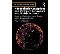 National Role Conceptions and Divergent Behaviours in a Similar Structure Comparative Role Theory Analysis of Qatar and the United Arab Emirates - Yusuf Bera Topaloglu - Routledge - ebook (ePub) - Liv