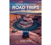 National Scenic Byways Road Trips 2025 - 2026: Ultimate US Guide to America’s Most Beautiful and Historic Drives