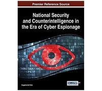 National Security And Counterintelligence In The Era Of Cyber Espionage