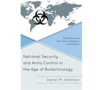 National Security And Arms Control In The Age Of Biotechnology