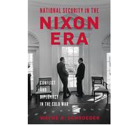 National Security in the Nixon Era Conflict and Diplomacy in the Cold War - Wayne A. Schroeder - Naval Institute Press - ebook (ePub) - Livre