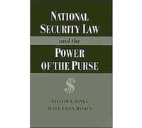 National Security Law and the Power of the Purse by William Banks Peter Raven-Hansen, William C. Banks (Auteur)