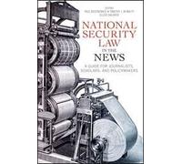 National Security Law in the News: A Guide for Journalists, Scholars, and Policymakers by American Bar Association (2012-05-04)