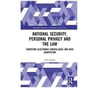 National Security, Personal Privacy And The Law : Surveying Electronic Surveillance And Data Acquisition