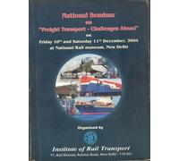 National Seminar On "Freight Transport - Challenges Ahead" On Friday 10th And 2004 At National Rail Museum