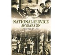 National Service Fifty Years On by Berwick Coates Inconnu (Auteur)