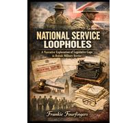 National Service Loopholes: A Narrative Exploration of Legislative Gaps in British Military Service
