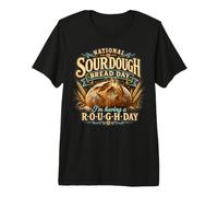 National Sourdough Bread Day Rough Day Baker Pun T-Shirt Haut de Gamme