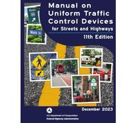National Standards for Traffic Control Devices; the Manual on Uniform Traffic Control Devices for Streets and Highways 11th Edition 2023: Parts 4-9