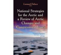 National Strategies For The Arctic & A Review Of Arctic Changes & Congressional Issues