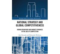 National Strategy and Global Competitiveness Human Behaviour and Market Dynamics in the Age of Competition - Ihor Hurnyak - Routledge - ebook (ePub) - Livre