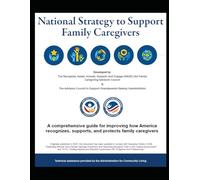 National Strategy to Support Family Caregivers: A comprehensive guide for improving how America recognizes, supports, and protects family caregivers