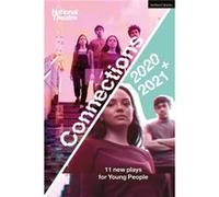 National Theatre Connections 2021 11 Plays for Young People by Miriam BattyeAlison CarrJohn DonnellyVivienne FranzmannHattie NaylorAndrew MuirFrances Auth Miriam BattyeAlison CarrJohn DonnellyVivienne