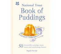 National Trust Book of Puddings: 50 Irresistibly Nostalgic Sweet Treats and Comforting Classics