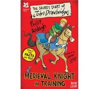 National Trust The Secret Diary of John Drawbridge a Medieval Knight in Training by Philip Ardagh Philip Ardagh, Jamie Littler (Auteur)