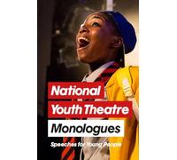National Youth Theatre Monologues: 75 Speeches for Auditions