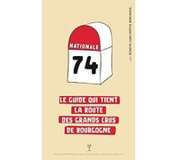 Nationale 74: Le guide qui tient la route des grands crus de Bourgogne