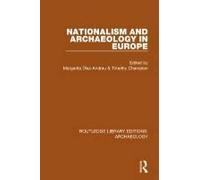 Nationalism And Archaeology In Europe