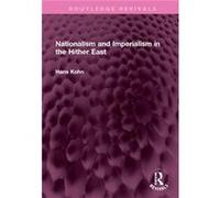 Nationalism and Imperialism in the Hither East by Hans Kohn Hans Kohn (Auteur)