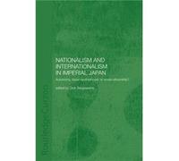 Nationalism and Internationalism in Imperial Japan by Dick Stegewerns Stegewerns, D. (Auteur)