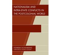 Nationalism And Intra-State Conflicts In The Postcolonial World