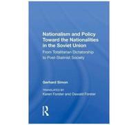 Nationalism And Policy Toward The Nationalities In The Soviet Union: From Totalitarian Dictatorship To Post-Stalinist Society