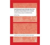 Nationalism and Power Politics in Japans Relations with China - Lai Yew Meng University Malaysia Sabah Malaysia - Taylor amp Francis Ltd - Livre en Anglai Lai Yew Meng University Malaysia Sabah Malays