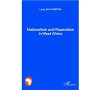 Nationalism and Reparation in West Africa Lang Fafa Dampha (Auteur)
