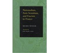 Nationalism, Anti-Semitism, and Fascism in France Michel Winock (Auteur)