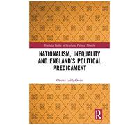 Nationalism, Inequality And England's Political Predicament