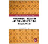 Nationalism, Inequality And England's Political Predicament